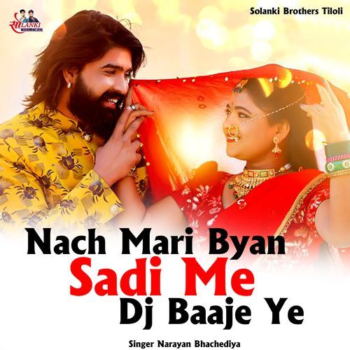 Nach Mari Byan Sadi Me Dj Baaje Ye