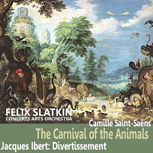 Saint-Saëns: The Carnival of the Animals - Ibert: Divertissement