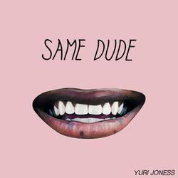 Same Dude