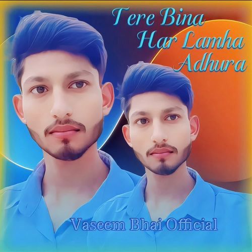 Tere Bina Har Lamha Adhura