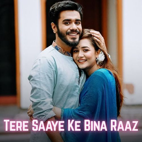 Tere Saaye Ke Bina Raaz