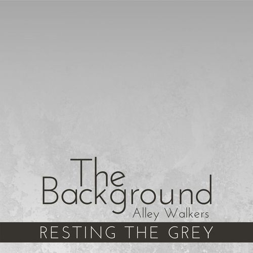 The Background - Resting the Grey