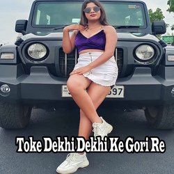 Toke Dekhi Dekhi Ke Gori Re-BV4ZaSZ,VV0