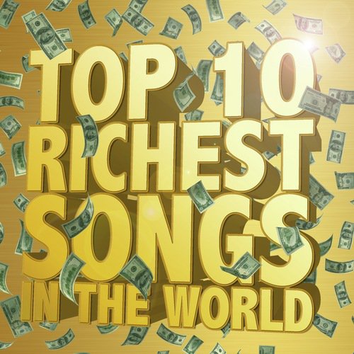 Top Ten Richest Songs In The World