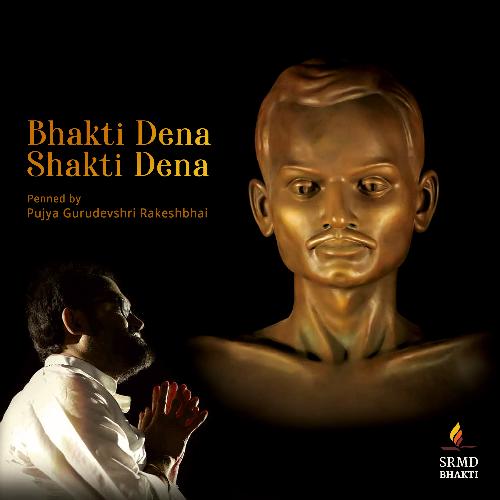 Bhakti Dena Shakti Dena (A Special Dedication)