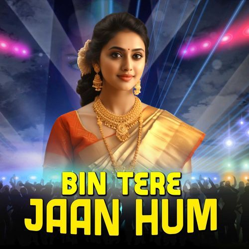 Bin Tere Jaan Hum