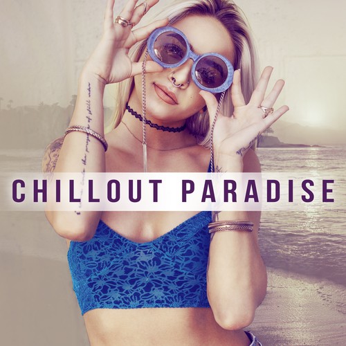 Chillout Paradise – Relaxation Music, Beach Chillout, Tropical Island, Relax Yourself, Chill Out Sounds