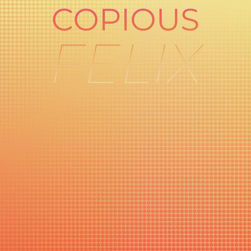 Copious Felix