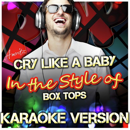 Cry Like a Baby (In the Style of Box Tops) [Karaoke Version]