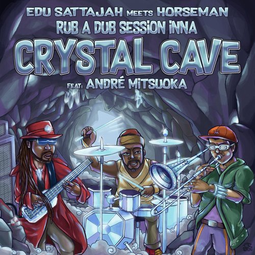 Edu Sattajah Meets Horseman - Rub a Dub Session Inna Crystal Cave