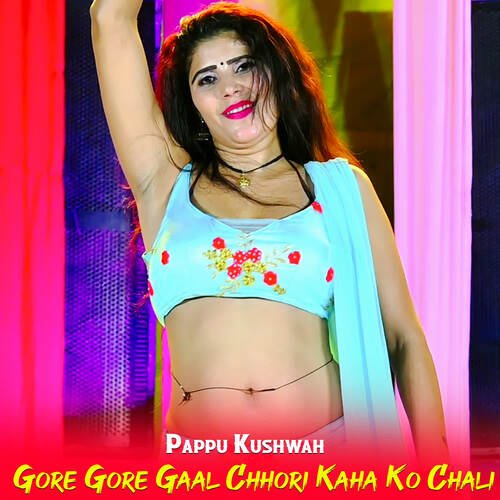 Gore Gore Gaal Chhori Kaha Ko Chali