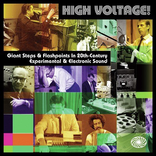 High Voltage! Giant Steps & Flashpoints in 20th-Century Experimental & Electronic Sound
