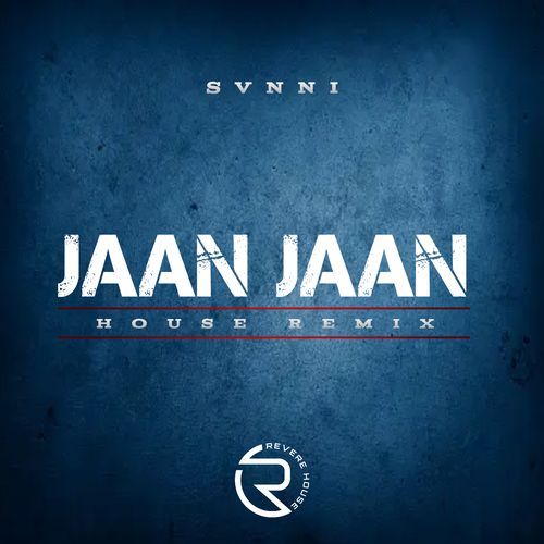 Jaan Jaan (House Remix)