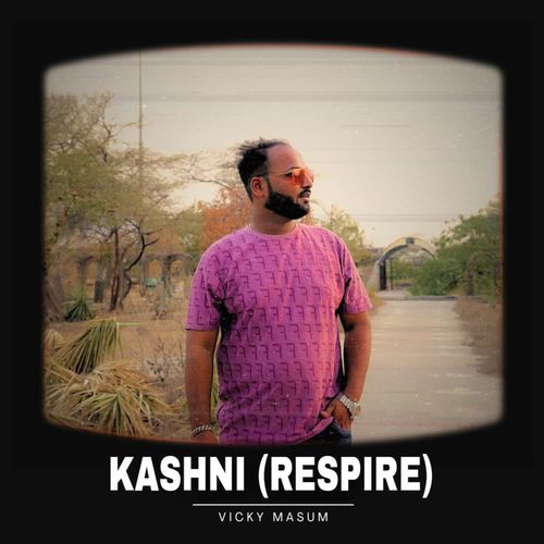 KASHNI (Respire)