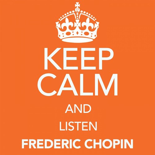 Keep Calm and Listen Frederic Chopin