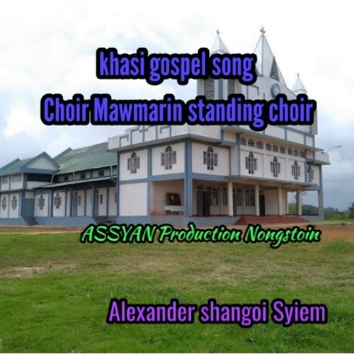 Khasi Gospel Song Choir Mawmarin Standing Choir