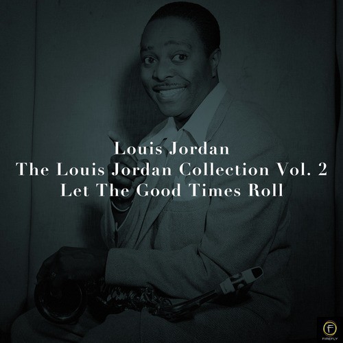 Louis Jordan, The Louis Jordan Collection Vol. 2: Let the Good Times Roll