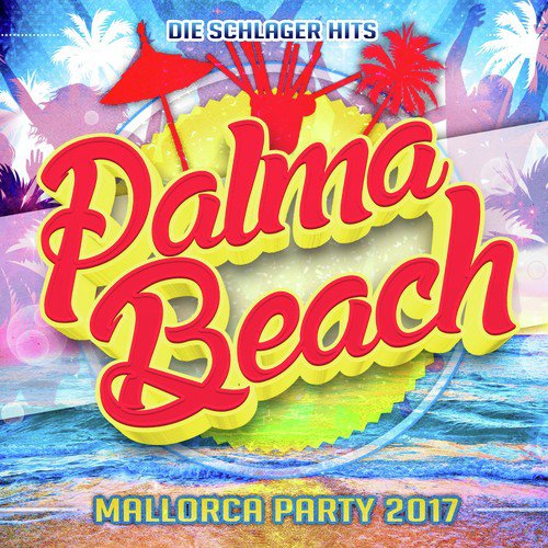 Palma Beach - Mallorca Party 2017 - Die Schlager Hits 2017