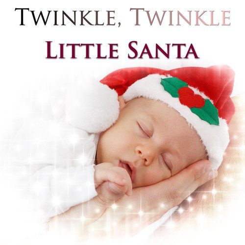 Twinkle Twinkle Little Santa: the 30 Best Relaxing Songs for Babies and Pregnant Mothers during Christmas Time to Sleep Better and Find Peace and Serenity with Piano Music_poster_image