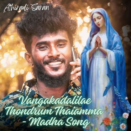 Vangakadalilae Thondrum Thaiamma - Madha Song