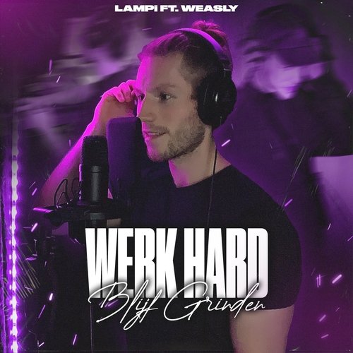 Werk Hard, Blijf Grinden (feat. Weasly) cover art