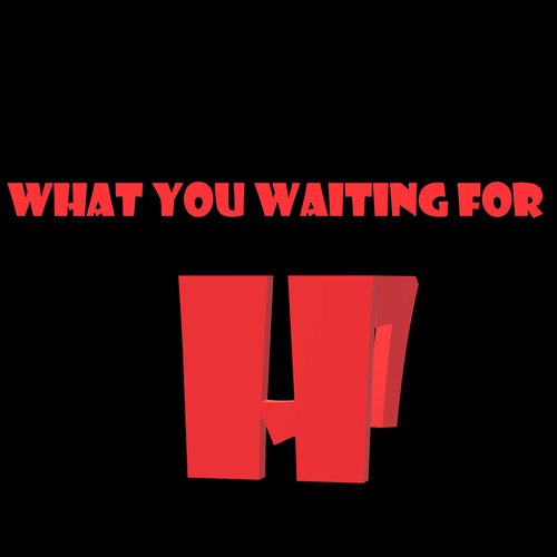 What You Waiting For cover art