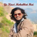 Ye Kiasi Mohabbat Hai