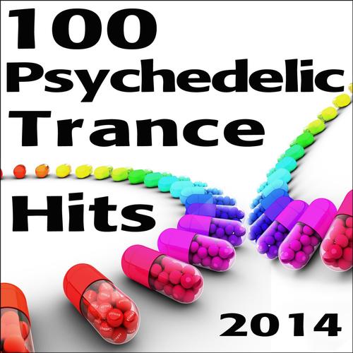 100 Psychedelic Trance Hits 2014 - Top Fullon Progressive Goa Acid Techno Masters