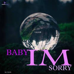 BABY IM SORRY-OFAjfTh-D3k