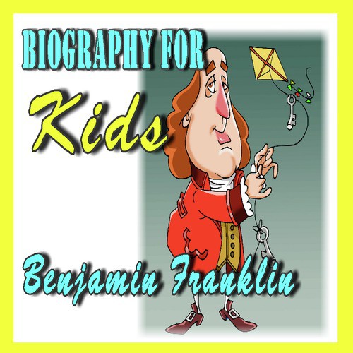 Biography for Kids: Benjamin Franklin