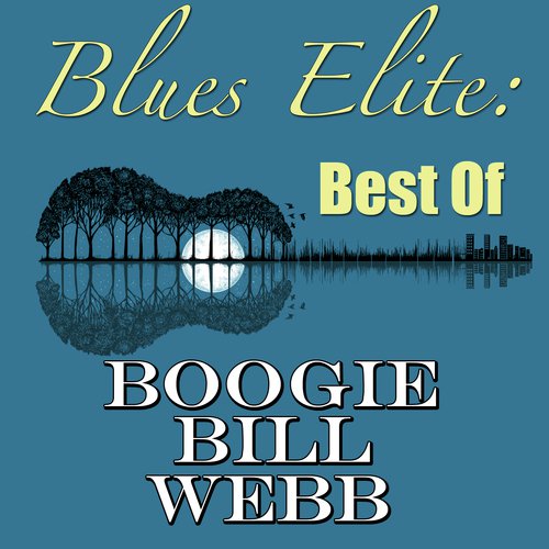 Blues Elite: Best Of Boogie Bill Webb (Live)