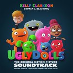 Broken &amp; Beautiful (from the movie UGLYDOLLS)