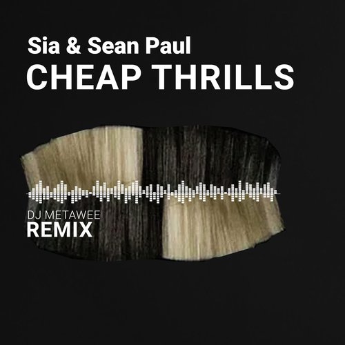 Cheap Thrills (DJ Metawee Unofficial Remix) - Sia & Sean Paul_poster_image