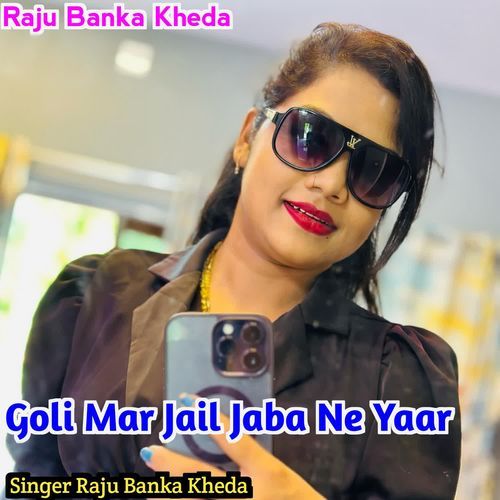 Goli Mar Jail Jaba Ne Yaar