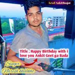 Happy Birthday With I Love You Ankit Geet Ga Bada