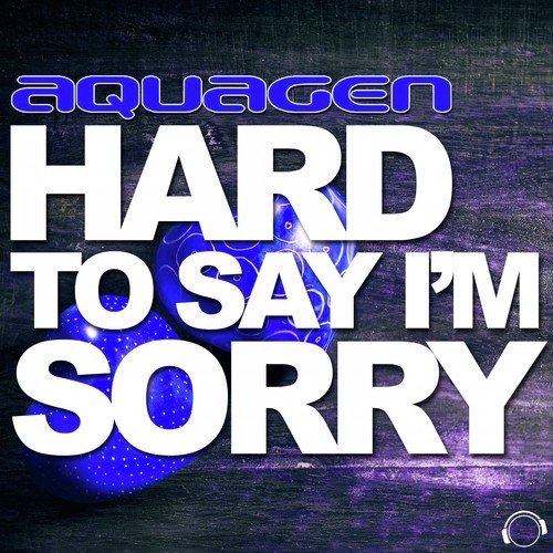 Hard to Say I'm Sorry (The House & Electro Remixes)