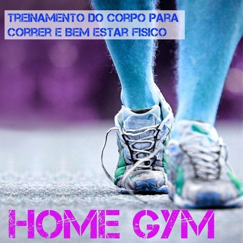 Home Gym - Treinamento do Corpo para Correr e Bem Estar Fisico com Sons Dubstep, Electro e Techno