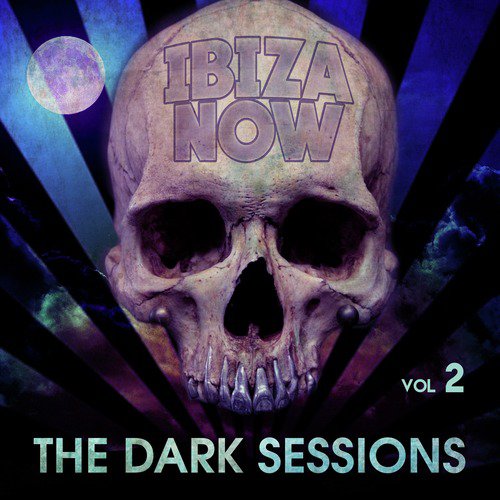 Ibiza Now - The Dark Sessions Vol. 2