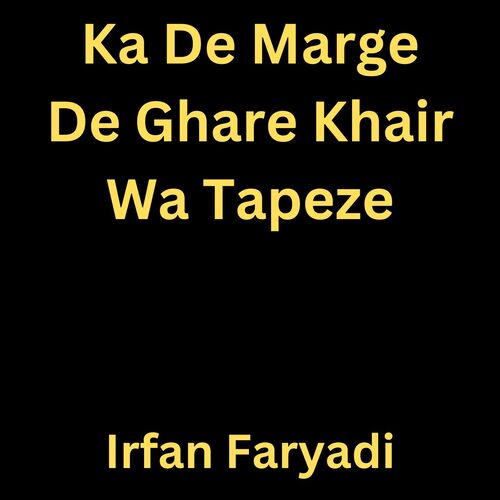 Ka De Marge De Ghare Khair Wa Tapeze