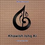 Khawish Ishq Ki