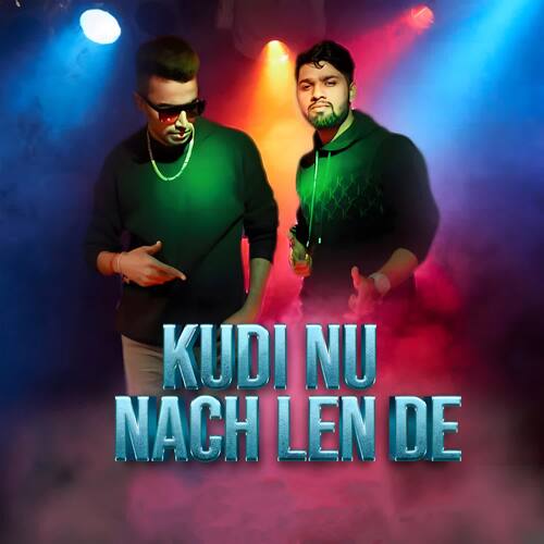 Kudi Nu Nach Len De (feat. Hitesh Sahu)