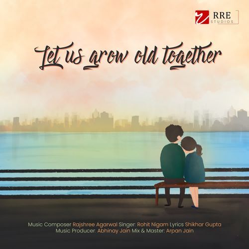 Let Us Grow Old Together
