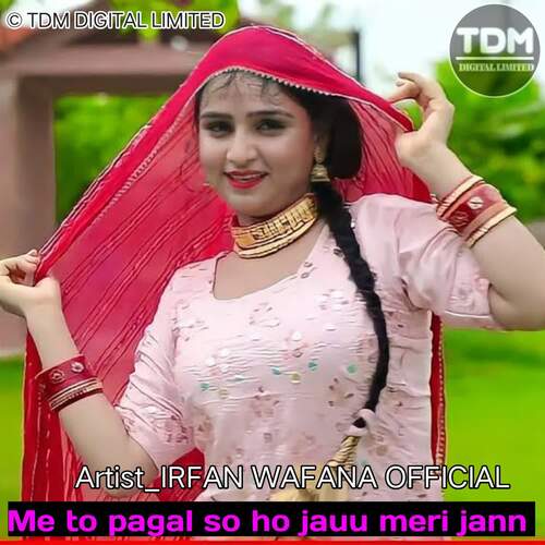 Me to pagal so ho jauu meri jann