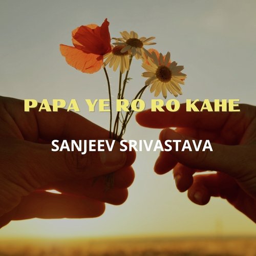 Papa Ye Ro Ro Kahe