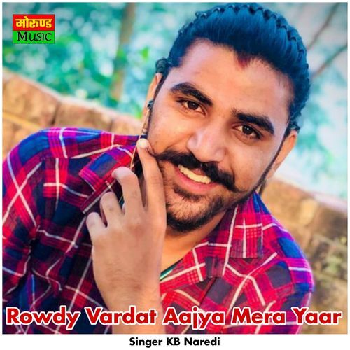 Rowdy Vardat Aajya Mera Yaar