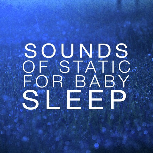 Sounds of Static for Baby Sleep