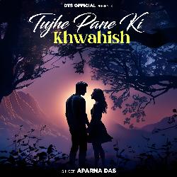 Tujhe Pane Ki Khwahish-LyU6AUJ0TkM