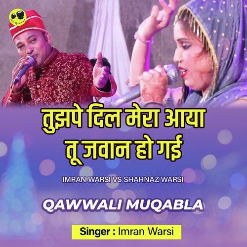 Tujhpe Dil Mera Aya (Qawwali)