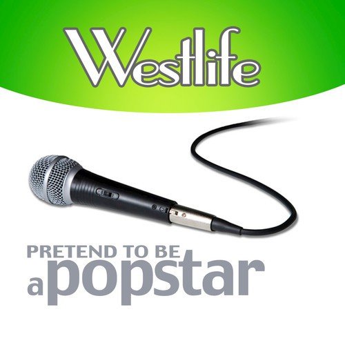 Westlife - Pretend to Be a Popstar