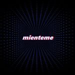 mienteme